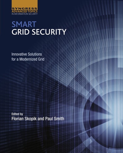 Smart Grid Security Innovative Solutions for a Modernized Grid