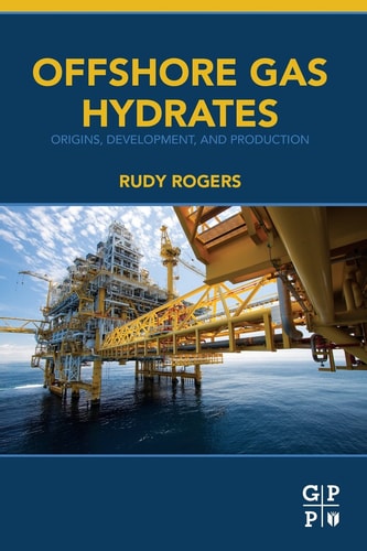 Offshore Gas Hydrates Origins, Development, and Production
