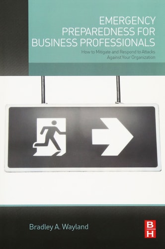 Emergency Preparedness for Business Professionals How to Mitigate and Respond to Attacks Against Your Organization