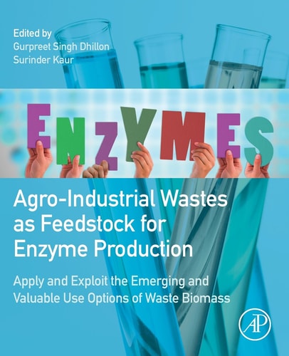 Agro-Industrial Wastes as Feedstock for Enzyme Production Apply and Exploit the Emerging and Valuable Use Options of Waste Biomass