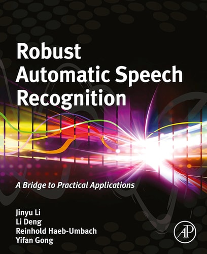 Robust Automatic Speech Recognition A Bridge to Practical Applications