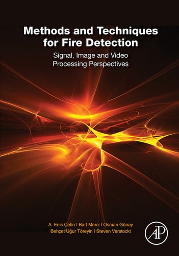 Methods and Techniques for Fire Detection Signal, Image and Video Processing Perspectives