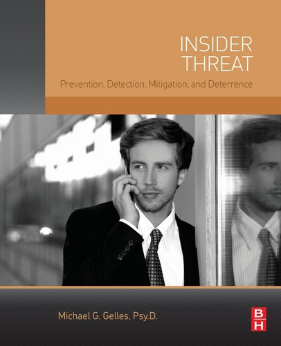 Insider Threat Prevention, Detection, Mitigation, and Deterrence