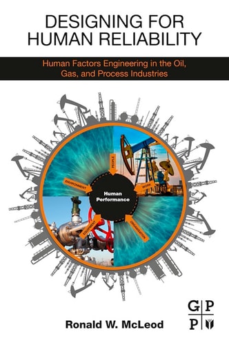 Designing for Human Reliability Human Factors Engineering in the Oil, Gas, and Process Industries