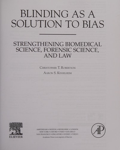 Blinding as a Solution to Bias Strengthening Biomedical Science, Forensic Science, and Law