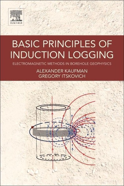 Basic Principles of Induction Logging: Electromagnetic Methods in Borehole Geophysics