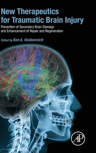 New Therapeutics for Traumatic Brain Injury Prevention of Secondary Brain Damage and Enhancement of Repair and Regeneration