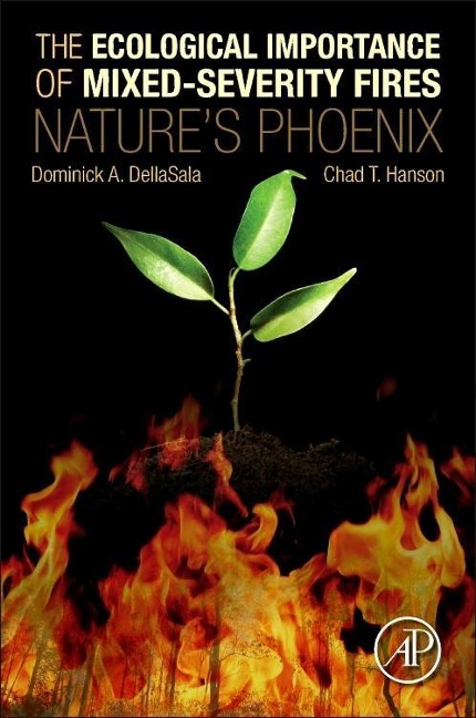 The Ecological Importance of Mixed-Severity Fires: Nature's Phoenix