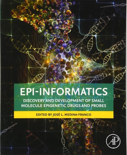 Epi-Informatics Discovery and Development of Small Molecule Epigenetic Drugs and Probes