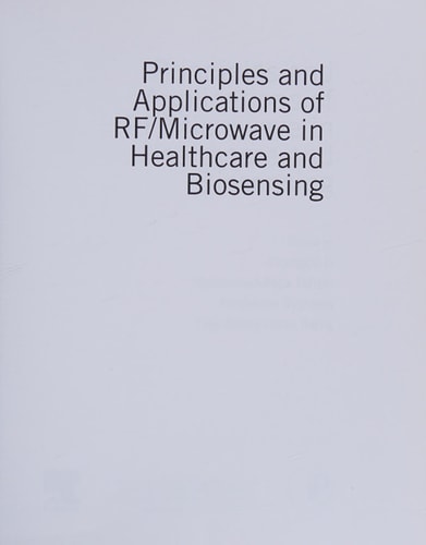 Principles and Applications of RF/Microwave in Healthcare and Biosensing