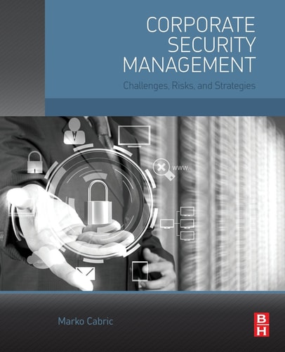 Corporate Security Management Challenges, Risks, and Strategies