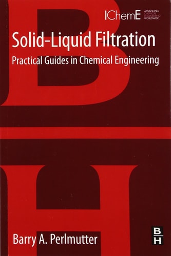 Solid-Liquid Filtration Practical Guides in Chemical Engineering