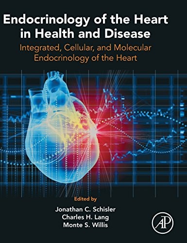 Endocrinology of the Heart in Health and Disease Integrated, Cellular, and Molecular Endocrinology of the Heart