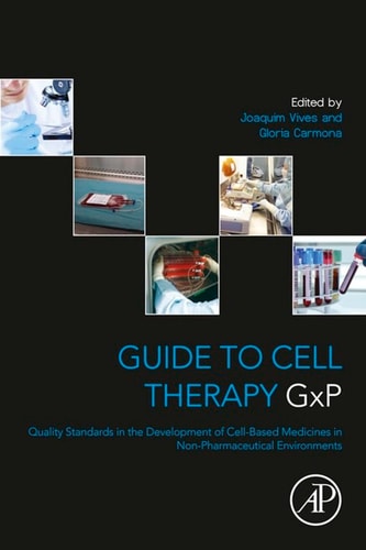 Guide to Cell Therapy GxP Quality Standards in the Development of Cell-Based Medicines in Non-pharmaceutical Environments