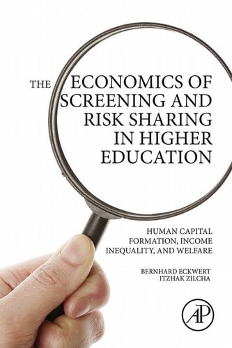 The Economics of Screening and Risk Sharing in Higher Education Human Capital Formation, Income Inequality, and Welfare
