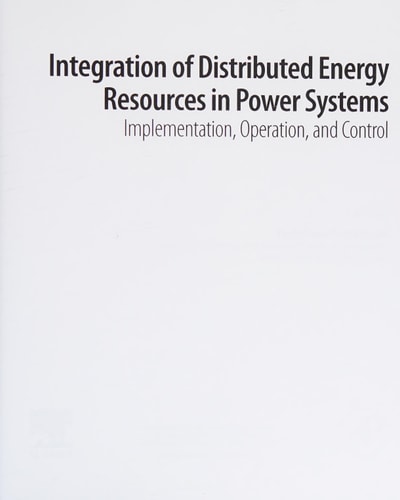 Integration of Distributed Energy Resources in Power Systems Implementation, Operation and Control