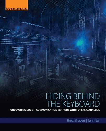 Hiding Behind the Keyboard Uncovering Covert Communication Methods with Forensic Analysis
