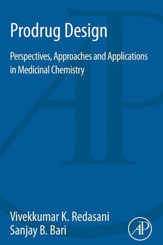 Prodrug Design Perspectives, Approaches and Applications in Medicinal Chemistry