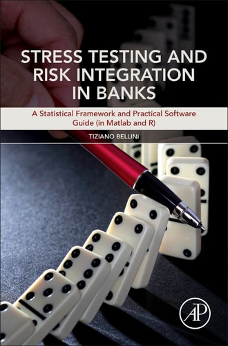 Stress Testing and Risk Integration in Banks A Statistical Framework and Practical Software Guide (in Matlab and R)