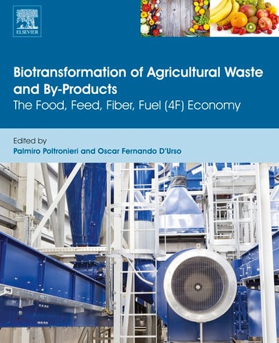 Biotransformation of Agricultural Waste and By-Products The Food, Feed, Fibre, Fuel (4F) Economy
