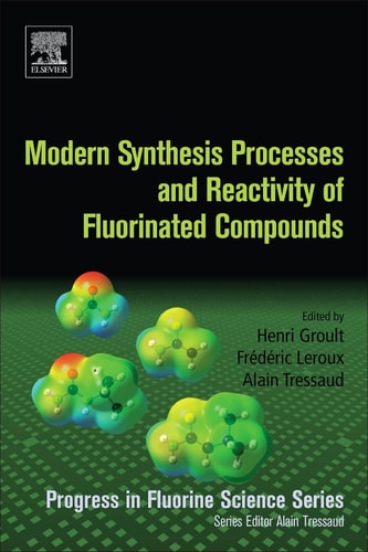 Modern Synthesis Processes and Reactivity of Fluorinated Compounds Progress in Fluorine Science