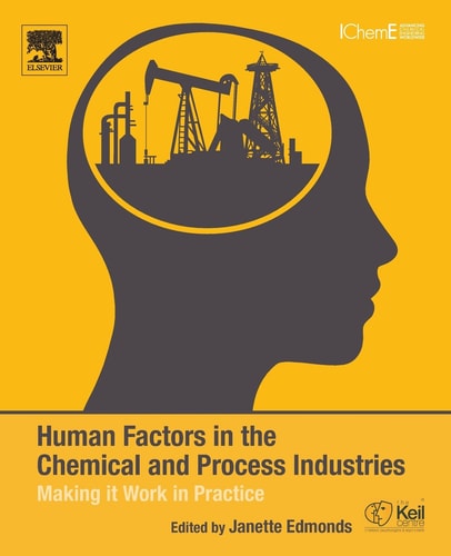 Human Factors in the Chemical and Process Industries Making it Work in Practice