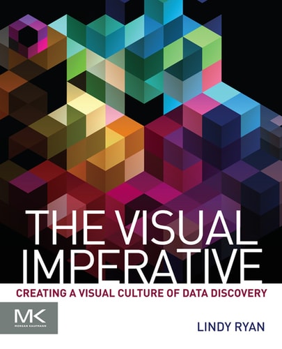 The Visual Imperative Creating a Visual Culture of Data Discovery