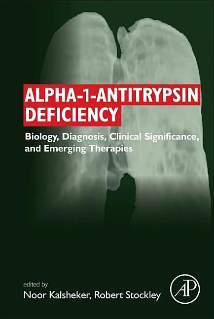 Alpha-1-Antitrypsin Deficiency: Biology, Diagnosis, Clinical Significance, and Emerging Therapies