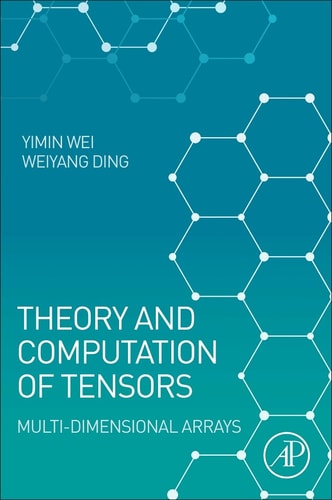 Theory and Computation of Tensors Multi-Dimensional Arrays