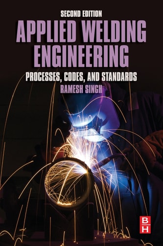Applied Welding Engineering Processes, Codes, and Standards