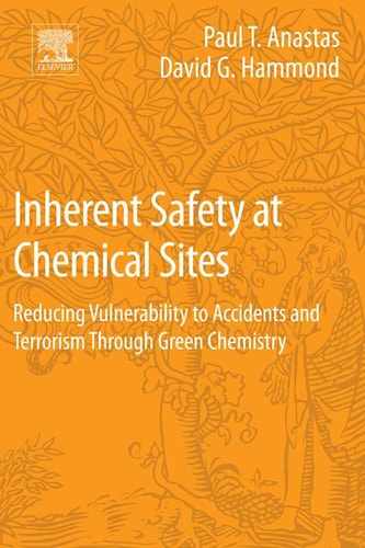 Inherent Safety at Chemical Sites Reducing Vulnerability to Accidents and Terrorism Through Green Chemistry