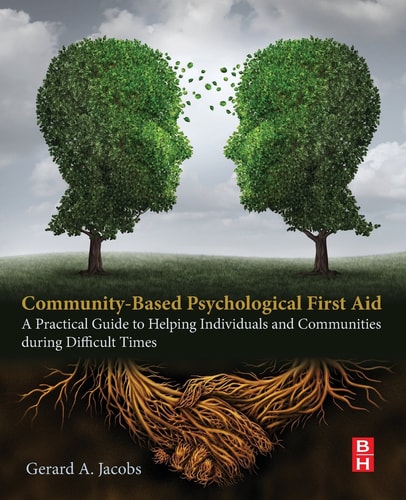 Community-Based Psychological First Aid A Practical Guide to Helping Individuals and Communities during Difficult Times