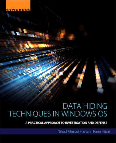 Data Hiding Techniques in Windows OS A Practical Approach to Investigation and Defense