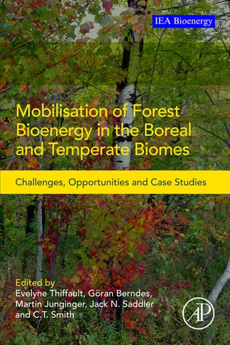 Mobilisation of Forest Bioenergy in the Boreal and Temperate Biomes Challenges, Opportunities and Case Studies
