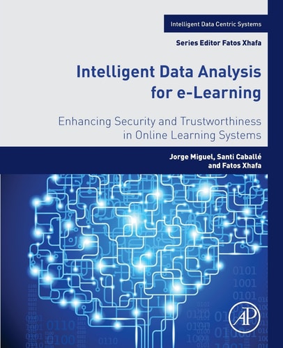 Intelligent Data Analysis for e-Learning Enhancing Security and Trustworthiness in Online Learning Systems