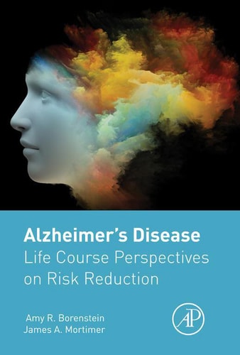 Alzheimer's Disease Life Course Perspectives on Risk Reduction