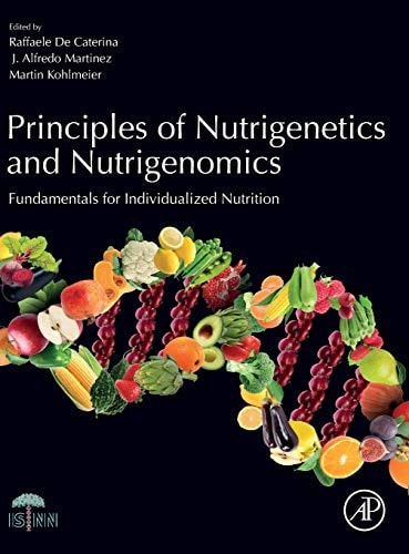 Principles of Nutrigenetics and Nutrigenomics Fundamentals of Individualized Nutrition