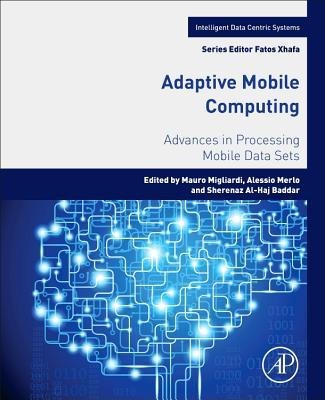 Adaptive Mobile Computing: Advances in Processing Mobile Data Sets