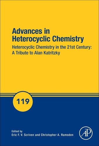 Advances in Heterocyclic Chemistry Heterocyclic Chemistry in the 21st Century: A Tribute to Alan Katritzky