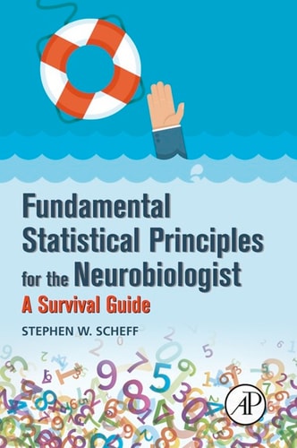 Fundamental Statistical Principles for the Neurobiologist A Survival Guide
