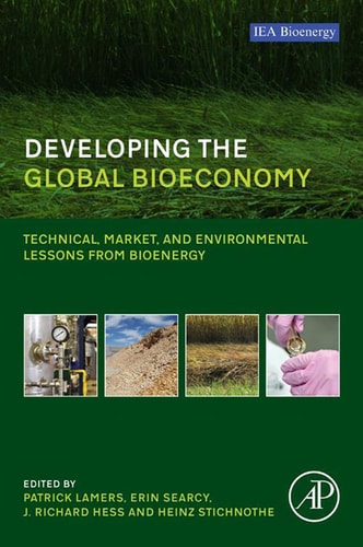 Developing the Global Bioeconomy Technical, Market, and Environmental Lessons from Bioenergy