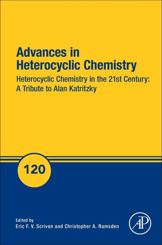 Advances in Heterocyclic Chemistry Heterocyclic Chemistry in the 21st Century: A Tribute to Alan Katritzky