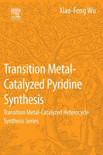 Transition Metal-Catalyzed Pyridine Synthesis Transition Metal-Catalyzed Heterocycle Synthesis Series