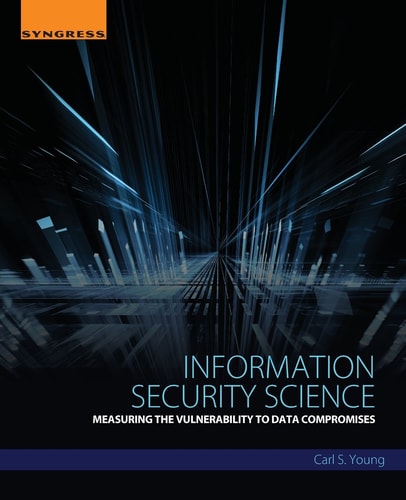 Information Security Science Measuring the Vulnerability to Data Compromises