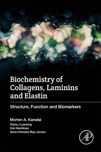Biochemistry of Collagens, Laminins and Elastin Structure, Function and Biomarkers
