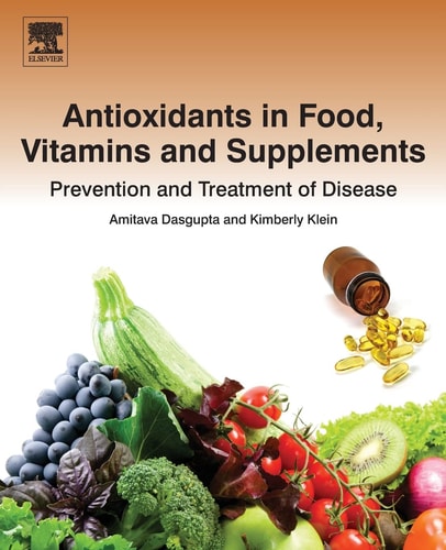 Antioxidants in Food, Vitamins and Supplements Prevention and Treatment of Disease