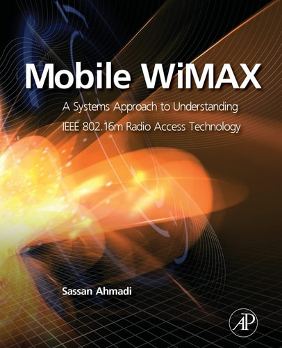 Mobile WiMAX A Systems Approach to Understanding IEEE 802.16m Radio Access Technology
