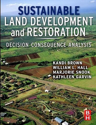 Sustainable Land Development and Restoration Decision Consequence Analysis