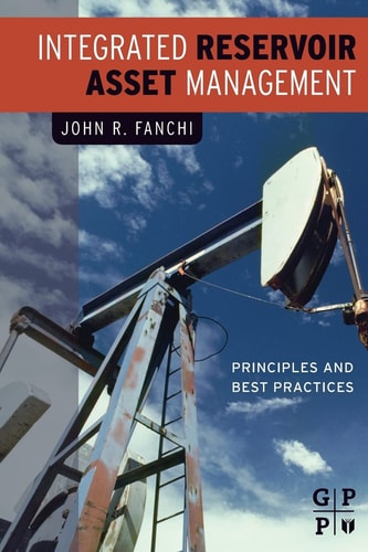 Integrated Reservoir Asset Management Principles and Best Practices