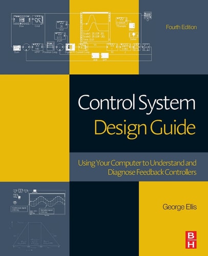 Control System Design Guide Using Your Computer to Understand and Diagnose Feedback Controllers